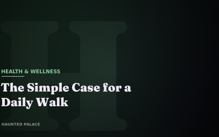 The Simple Case for a Daily Walk