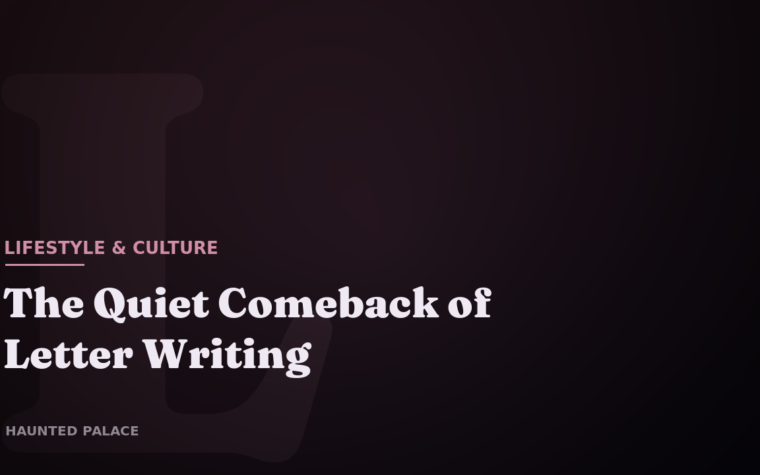 The Quiet Comeback of Letter Writing