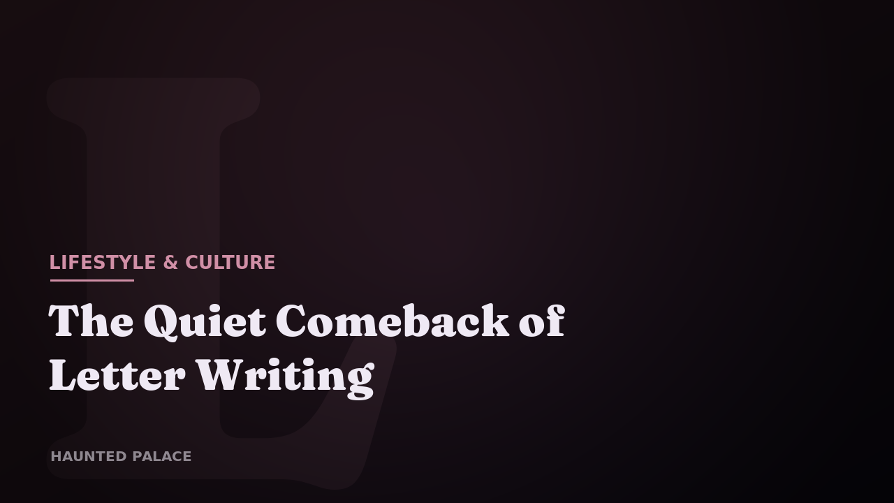 The Quiet Comeback of Letter Writing