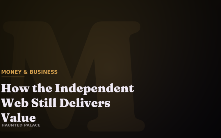 How the Independent Web Still Delivers Value
