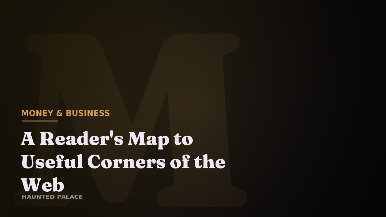 A Reader’s Map to Useful Corners of the Web